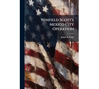 Winfield Scott's Mexico City Operation