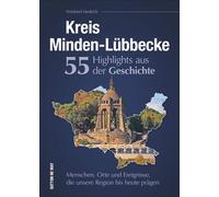Winfried Hedric Kreis Minden-Lübbecke. 55 Highlights aus der Geschic (Tascabile)