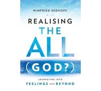 Winfried Sedhof Realising The All (God?) Journeying Into Feelings an (Tascabile)