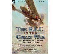 Wing Adjutant A G Hales H Harper The R.F.C. in the Great War (Copertina rigida)