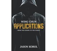 Wing Chun Applications: From the School to the Street