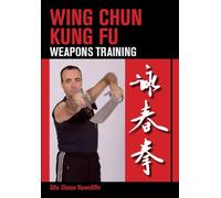 Wing Chun Kung Fu: Weapons Training by Sifu Shaun Rawcliffe(2013-05-01)