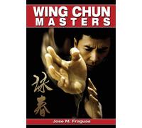 Wing Chun Masters - Fraguas Jose M.