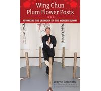 Wayne Belonoha Wing Chun Plum Flower Posts (Tascabile)