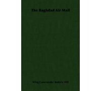 Wing Commander Roderic Hill The Baghdad Air Mail (Tascabile)