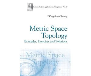 Wing-Sum Cheung Metric Space Topology: Examples, Exercises And Solut (Tascabile)