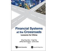 Wing Thye Woo Financial Systems At The Crossroads: Lessons For China (Tascabile)