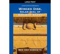 Winged Disk, Solar Seal of Ancient Egypt: 10