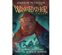 Wingfeather Tales: Seven Thrilling Stories from the World of Aerwiar