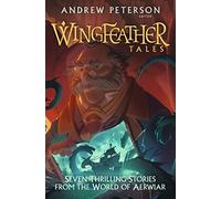 Wingfeather Tales: Seven Thrilling Stories from the World of Aerwiar