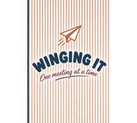 Winging It, One Meeting At A Time: A Funny Lined Journal for Anyone Still Figuring Out This Whole Career Thing | 120 Lined Pages, 6x9