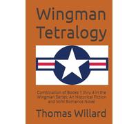 Wingman Tetralogy: Combination of Books 1 thru 4 in the Wingman Series; An Historical Fiction and M/M Romance Novel