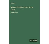 Wings And Stings; A Tale For The Young: in large print