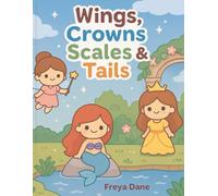 Wings, Crowns, Scales & Tails