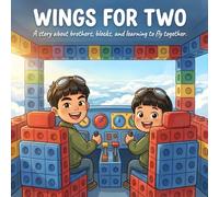 Wings for Two: A story about brothers, blocks, and learning to fly together