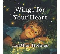 Wings for Your Heart: A Healing Journey