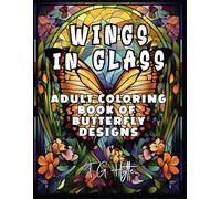 Wings In Glass: Adult Coloring Book of Butterfly Designs