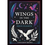 Wings in the Dark: Neon Flights Coloring Book