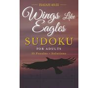 Wings Like Eagles Sudoku: 55 Faith-Inspired Sudoku Puzzles with Solutions for Adults Inspired by Isaiah 40:31