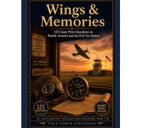 Wings & Memories: 125 Giant Print Questions on British Aviation and the RAF for Seniors