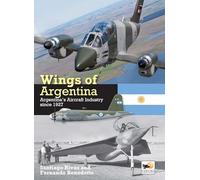 Wings of Argentina : Argentina's Aircraft Industry Since 1927