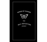 Wings of Change: Self-Reflection Journey: A Self-Reflection Journey of Growth, Healing & Transformation, Size 5.5"x8.5" Inches, 160 pages.