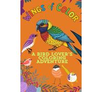 Wings of Color A Bird Lover’s Coloring Adventure: Relax and Explore the Beauty of Birds Through 30+ Stunning Coloring Pages - Perfect for All Ages