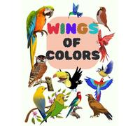 WINGS OF COLORS: A Bird Lover's Coloring Adventure ; Kid's Coloring activity book of birds with names