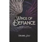 Wings of Defiance: Immortal Power, Bound by Mortal Love
