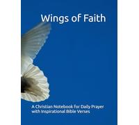 "Wings of Faith" Prayer Journal: A Christian Notebook for Daily Prayer with Inspirational Bible Verses