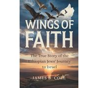 WINGS OF FAITH: The True Story of the Ethiopian Jews' Journey to Israel