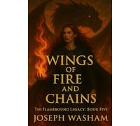 Wings of Fire and Chains: A Battle Forged in Flame. A Future Forged in Freedom.