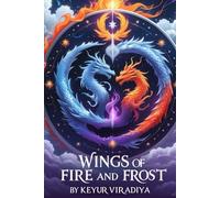 Wings of Fire and Frost: A Forbidden Dragon Romance: A Forbidden Dragon Romance Between Ice and Flame, Enemies to Lovers Fantasy