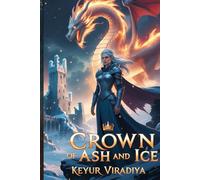 Wings of Fire and Frost: Crown of Ash and Ice - (Book 3): A heart-shattering dragon romance finale filled with elemental magic, enemies-to-lovers tension, and an epic sky war