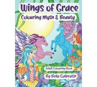 Wings Of Grace: Colouring Myth And Beauty