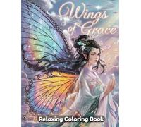 Wings of Grace: Fantasy Coloring Book for Adults - Elegant Fairy Girls, Angelic Beings, Mystical Wings, Whimsical Portraits, Enchanted Beauties, Serene Line Art for Relaxation & Creativity
