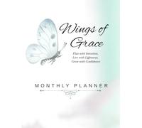 Wings of Grace: Plan with Intention, Live with Lightness, Grow with Confidence