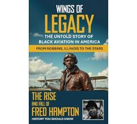 WINGS OF LEGACY: The Untold Story Of Black Aviation In America From Robbins, Illinois to the Stars. The Rise And Fall Of Fred Hampton. History You Should Know