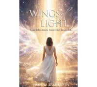 Wings of Light: Even in your darkest moments, heaven is closer than you think