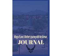 Wings of Love: A Mother's Journey with Her Airman Journal