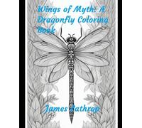 Wings of Myth: A Dragonfly Coloring Book