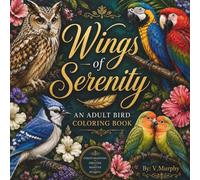 Wings of Serenity: Intricate Bird Designs for Relaxation, Mindfulness & Creative Escape