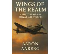 Wings of the Realm: A History of the Royal Air Force