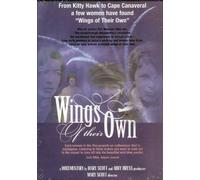 Wings of Their Own: From Kitty Hawk to Cape Canaveral a Few Women Have Found "Wings of Their Own" - A Documentary