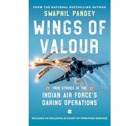 Wings of Valour : True Stories of the Indian Air Force's Daring Operations