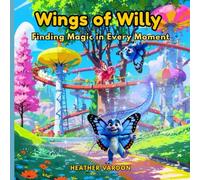 Wings of Willy: Finding Magic in Every Moment