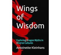 Wings of Wisdom: Exploring Dragon Myths in Diverse Cultures