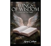 Wings of Wisdom: Lessons from Your Angels