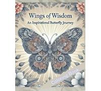 Wings of Wisdom: The Butterfly Adult Coloring Book: A Coloring Journey to Inspire, Reflect, and Transform