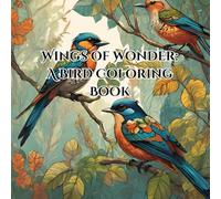 Wings of Wonder: A Bird Coloring Book: A Delightful Collection of Birds from Around the World to Color and Enjoy